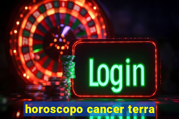 horoscopo cancer terra